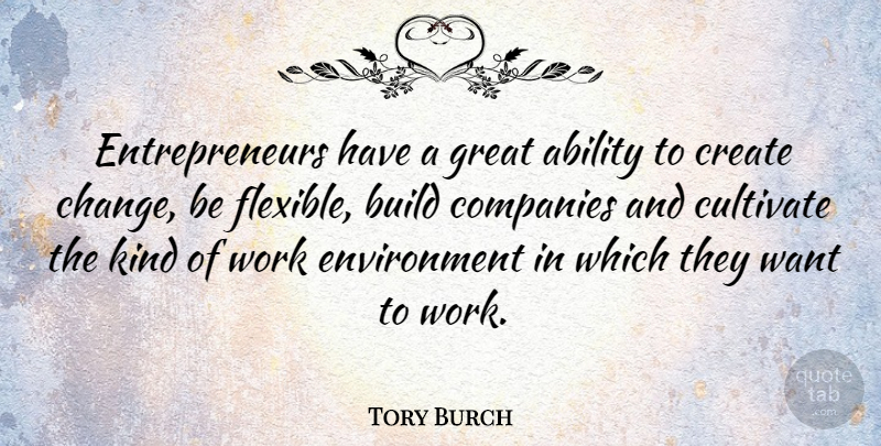 Tory Burch Quote About Entrepreneur, Want, Kind: Entrepreneurs Have A Great Ability...