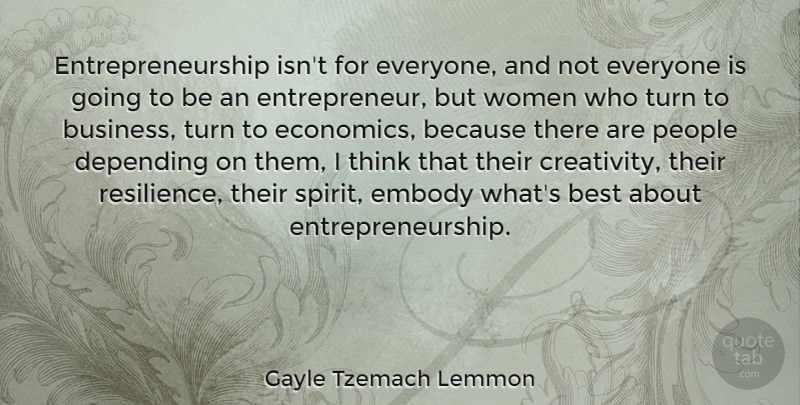 Gayle Tzemach Lemmon Quote About Creativity, Thinking, People: Entrepreneurship Isnt For Everyone And...