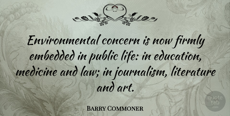 Barry Commoner Quote About Art, Law, Medicine: Environmental Concern Is Now Firmly...