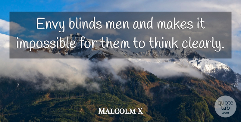 Malcolm X Quote About Blinds, Men: Envy Blinds Men And Makes...