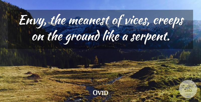 Ovid Quote About Envy, Vices, Creeps: Envy The Meanest Of Vices...