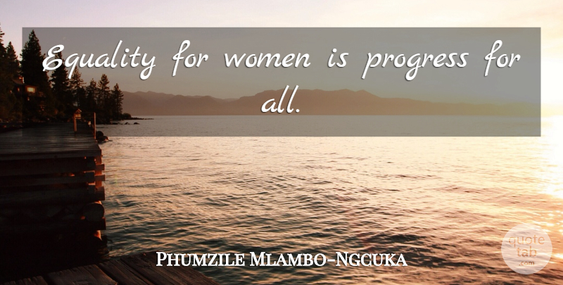 Phumzile Mlambo-Ngcuka Quote About Progress, Women Equality, Equality Of People: Equality For Women Is Progress...