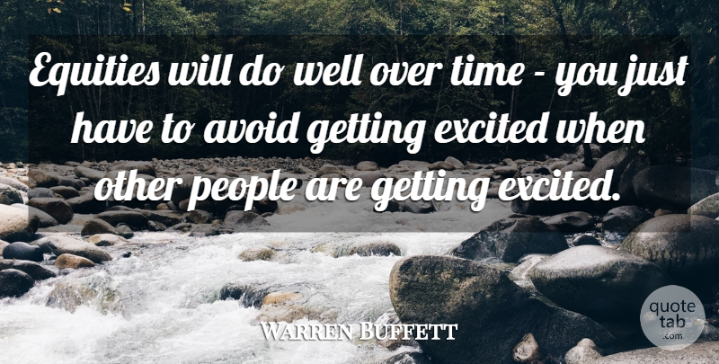 Warren Buffett Quote About People, Excited, Equity: Equities Will Do Well Over...