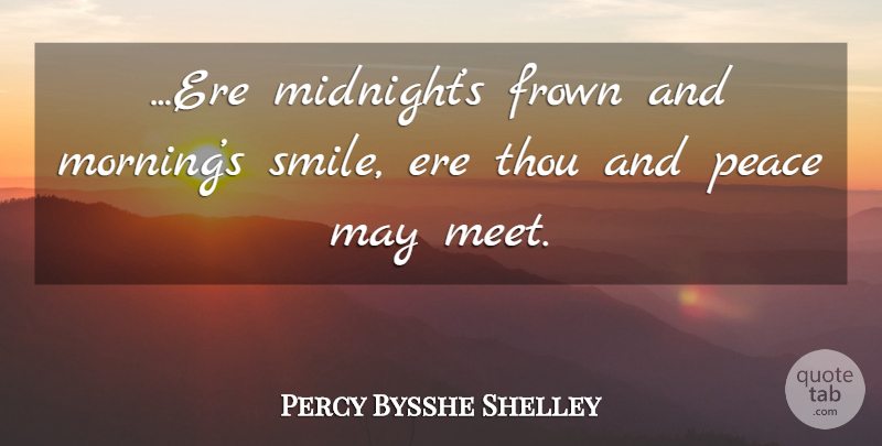 Percy Bysshe Shelley Quote About Morning, Midnight, May: Ere Midnights Frown And Mornings...