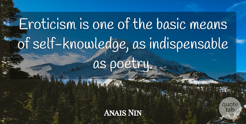 Anais Nin Quote About Mean, Self, Self Knowledge: Eroticism Is One Of The...
