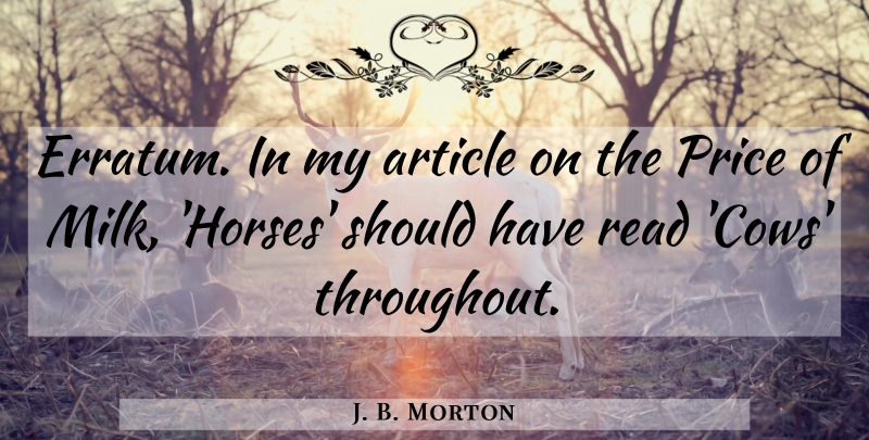 J. B. Morton Quote About Horse, Should Have, Cows: Erratum In My Article On...