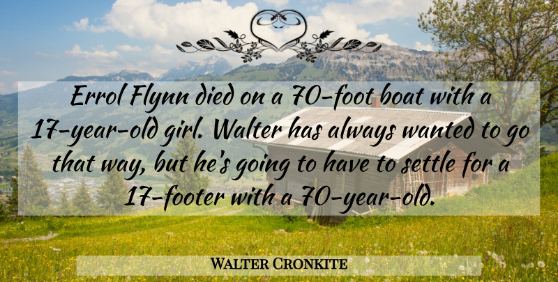 Walter Cronkite Quote About Boat, Died, Settle: Errol Flynn Died On A...