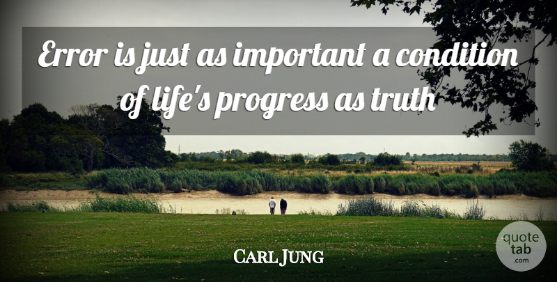 Carl Jung Quote About Errors, Important, Progress: Error Is Just As Important...