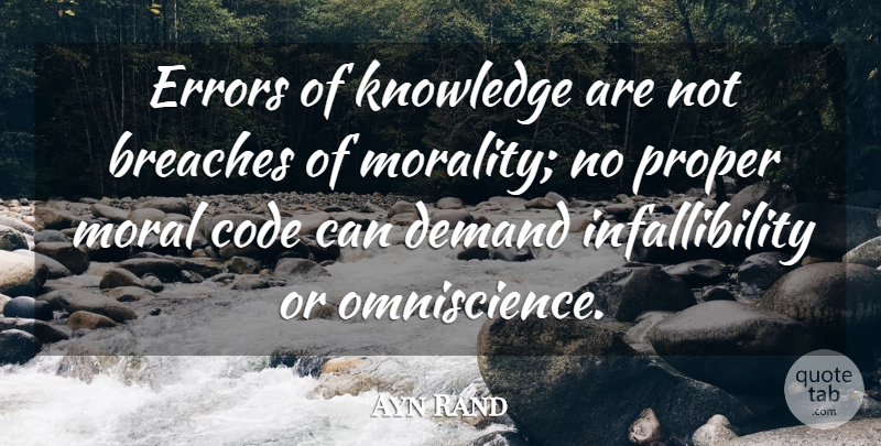 Ayn Rand Quote About Errors, Demand, Moral: Errors Of Knowledge Are Not...