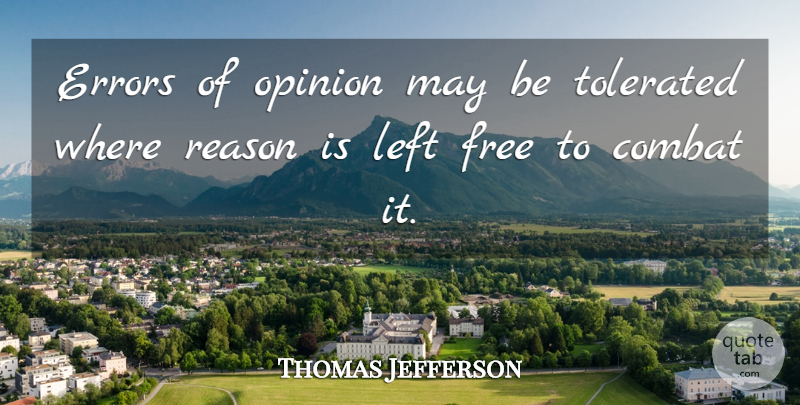 Thomas Jefferson Quote About Education, Patriotic, Free Opinion: Errors Of Opinion May Be...