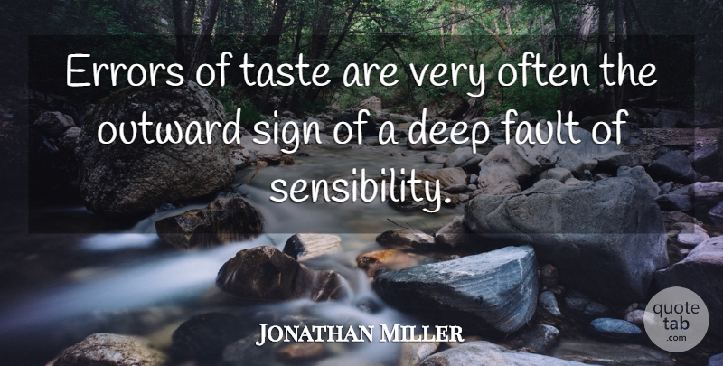 Jonathan Miller Quote About Errors, Outward, Sign: Errors Of Taste Are Very...