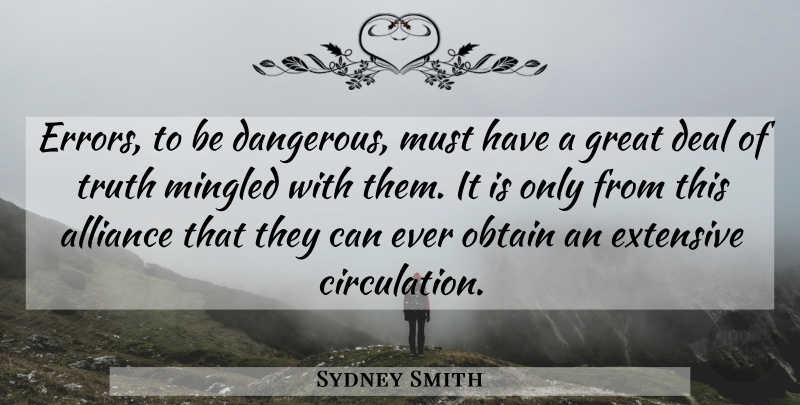 Sydney Smith Quote About Mistake, Errors, Alliances: Errors To Be Dangerous Must...