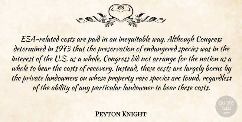 Peyton Knight Quote About Ability, Although, Arrange, Bear, Borne: Esa Related Costs Are Paid...