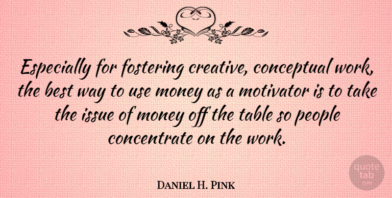 Daniel H. Pink Quote About Issues, People, Creative: Especially For Fostering Creative Conceptual...