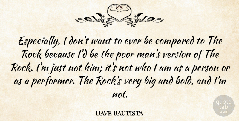 Dave Bautista Quote About Compared, Version: Especially I Dont Want To...