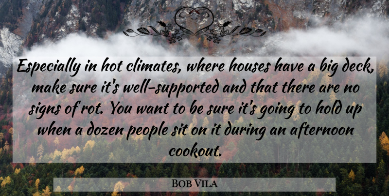 Bob Vila Quote About Afternoon, Dozen, Hold, Hot, Houses: Especially In Hot Climates Where...