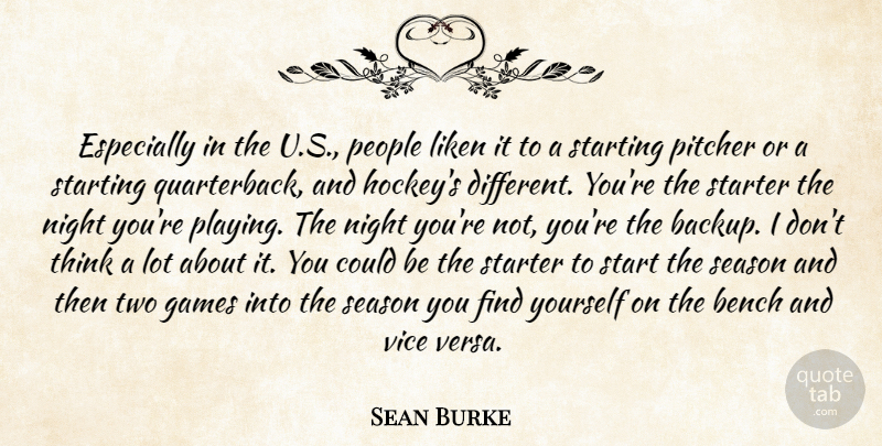 Sean Burke Quote About Bench, Games, Night, People, Pitcher: Especially In The U S...
