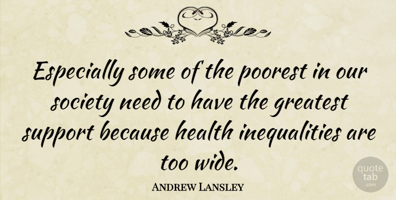 Andrew Lansley Quote About Greatest, Health, Poorest, Society: Especially Some Of The Poorest...