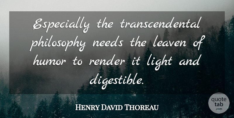 Henry David Thoreau Quote About Funny, Philosophy, Humor: Especially The Transcendental Philosophy Needs...