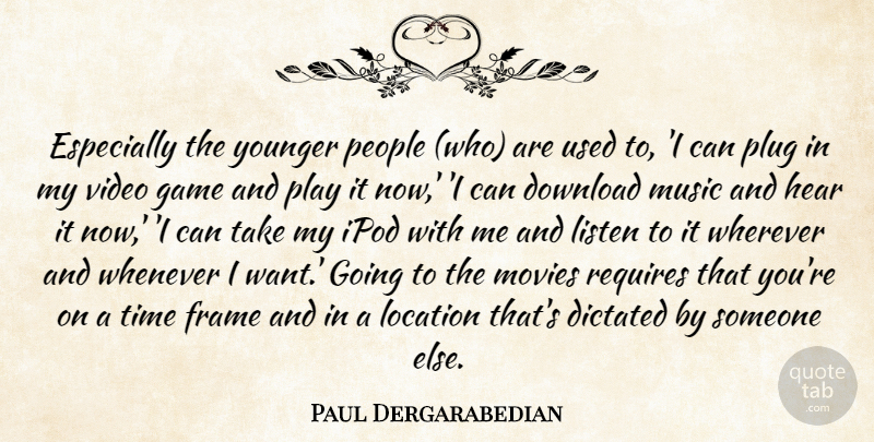 Paul Dergarabedian Quote About Dictated, Download, Frame, Game, Hear: Especially The Younger People Who...