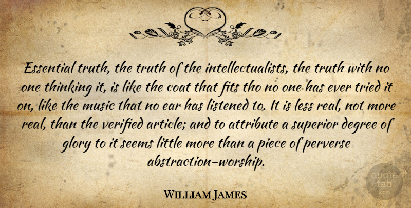 William James Quote About Truth, Real, Thinking: Essential Truth The Truth Of...