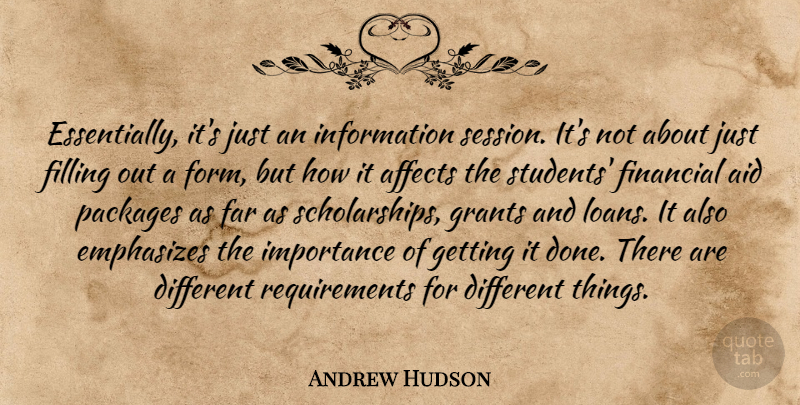 Andrew Hudson Quote About Affects, Aid, Far, Filling, Financial: Essentially Its Just An Information...