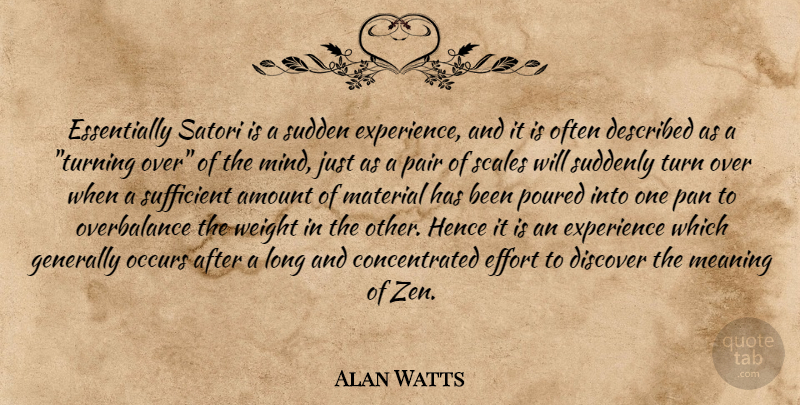 Alan Watts Quote About Long, Effort, Mind: Essentially Satori Is A Sudden...
