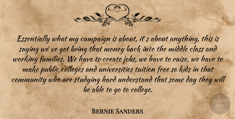 Bernie Sanders Quote About Jobs, Kids, College: Essentially What My Campaign Is...