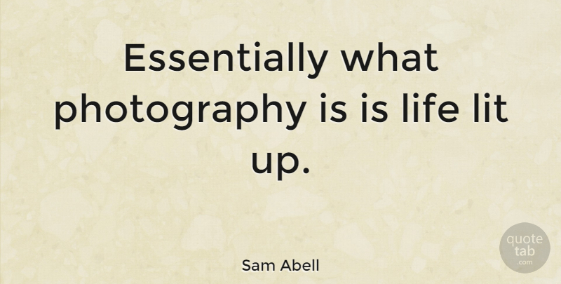 Sam Abell Quote About Inspirational, Photography, Photographer: Essentially What Photography Is Is...