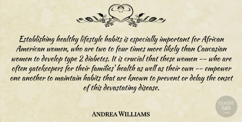 Andrea Williams Quote About African, Caucasian, Crucial, Delay, Develop: Establishing Healthy Lifestyle Habits Is...