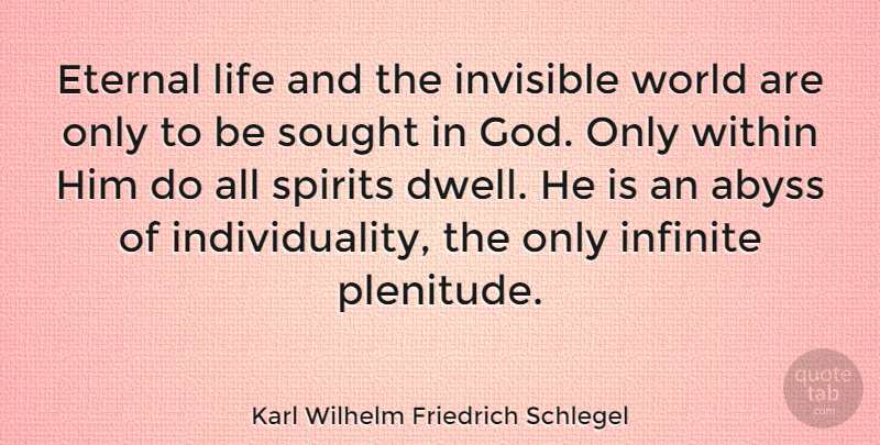 Karl Wilhelm Friedrich Schlegel Quote About Individuality, World, Spirit: Eternal Life And The Invisible...