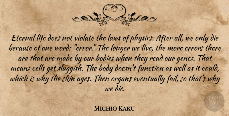 Michio Kaku Quote About Mean, Cells, Law: Eternal Life Does Not Violate...