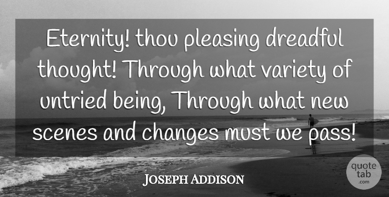 Joseph Addison Quote About Eternity, Scene, Variety: Eternity Thou Pleasing Dreadful Thought...