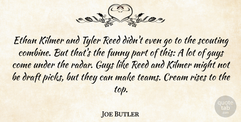 Joe Butler Quote About Cream, Draft, Funny, Guys, Might: Ethan Kilmer And Tyler Reed...