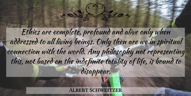 Albert Schweitzer Quote About Spiritual, Philosophy, Profound: Ethics Are Complete Profound And...