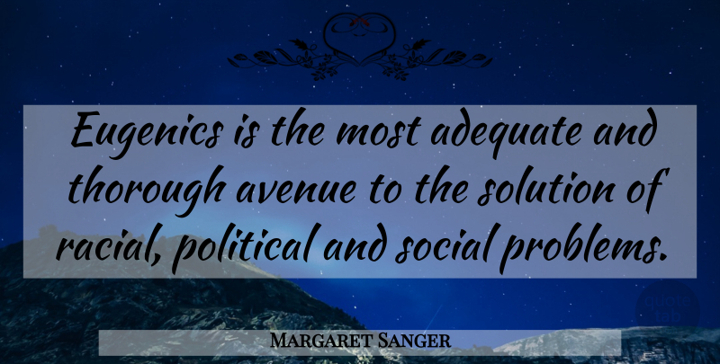 Margaret Sanger Quote About Eugenics, Political, Adequate: Eugenics Is The Most Adequate...