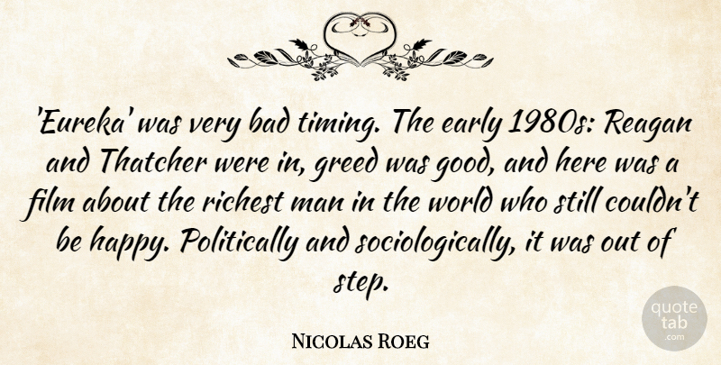 Nicolas Roeg Quote About Bad, Early, Good, Man, Reagan: Eureka Was Very Bad Timing...