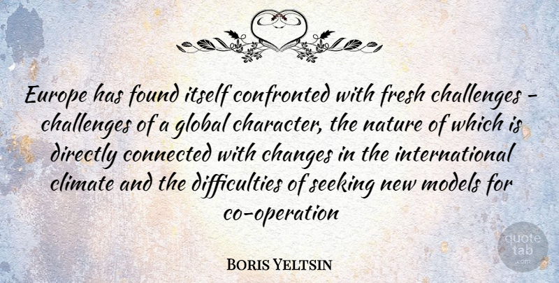 Boris Yeltsin Quote About Character, Europe, Challenges: Europe Has Found Itself Confronted...