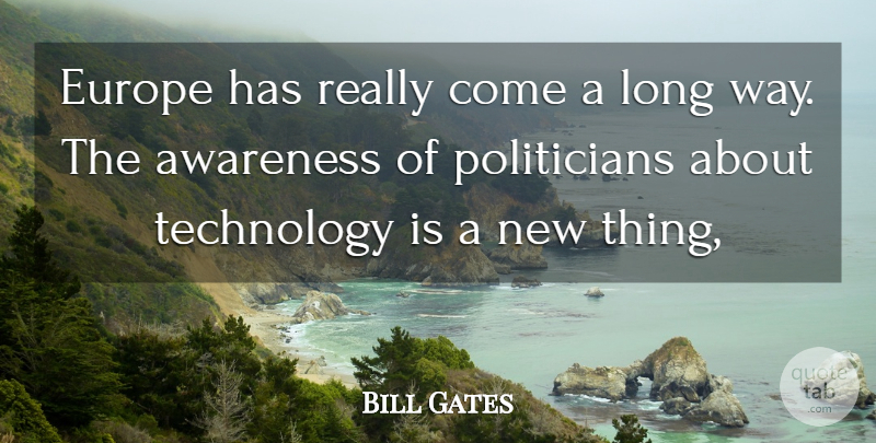 Bill Gates Quote About Awareness, Europe, Technology: Europe Has Really Come A...