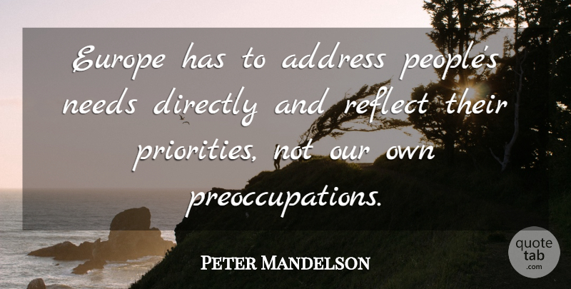Peter Mandelson Quote About Europe, People, Priorities: Europe Has To Address Peoples...