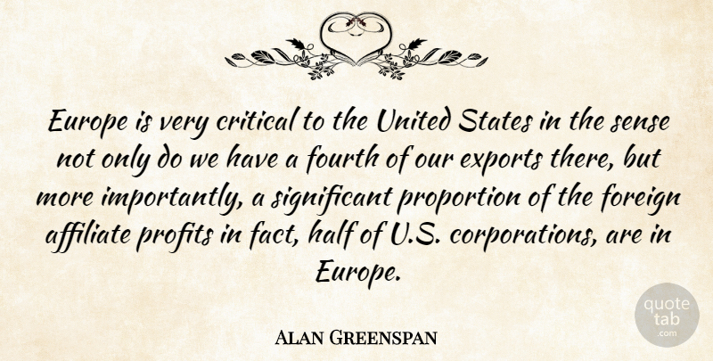 Alan Greenspan Quote About Critical, Exports, Foreign, Fourth, Profits: Europe Is Very Critical To...