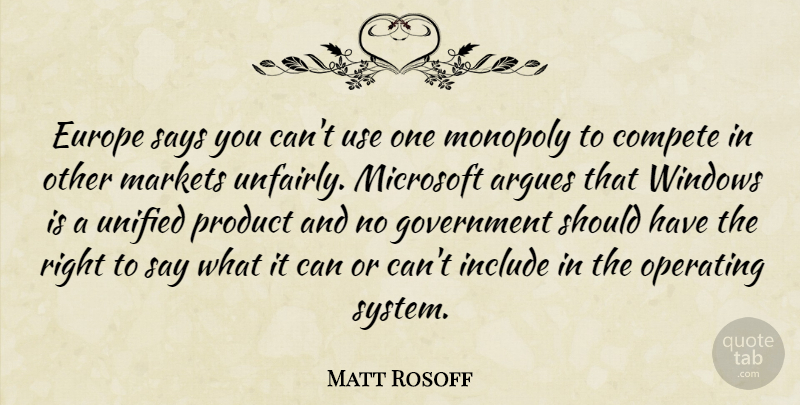 Matt Rosoff Quote About Compete, Europe, Government, Include, Markets: Europe Says You Cant Use...