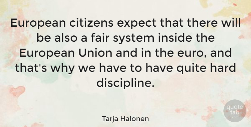 Tarja Halonen Quote About Discipline, Citizens, Unions: European Citizens Expect That There...