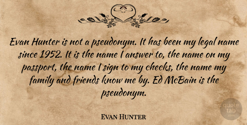 Evan Hunter Quote About Answer, Family, Hunter, Legal, Name: Evan Hunter Is Not A...
