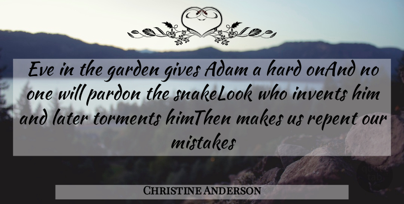 Christine Anderson Quote About Adam, Eve, Garden, Gives, Hard: Eve In The Garden Gives...