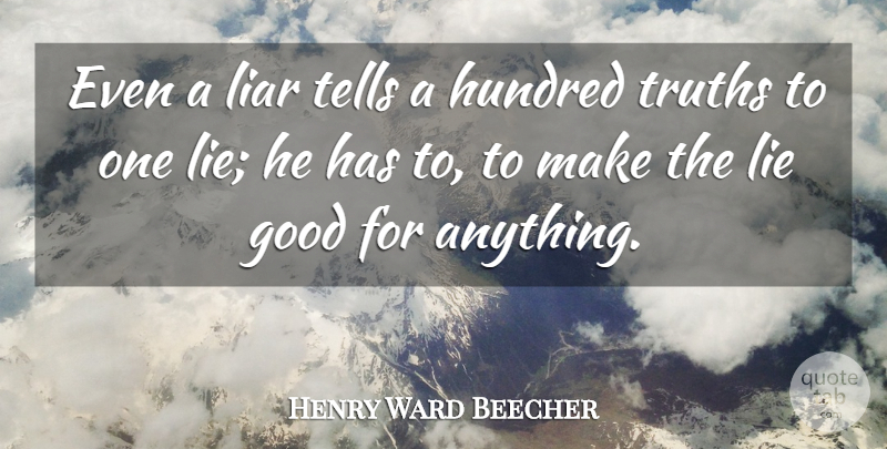 Henry Ward Beecher Quote About Truth, Liars, Lying: Even A Liar Tells A...