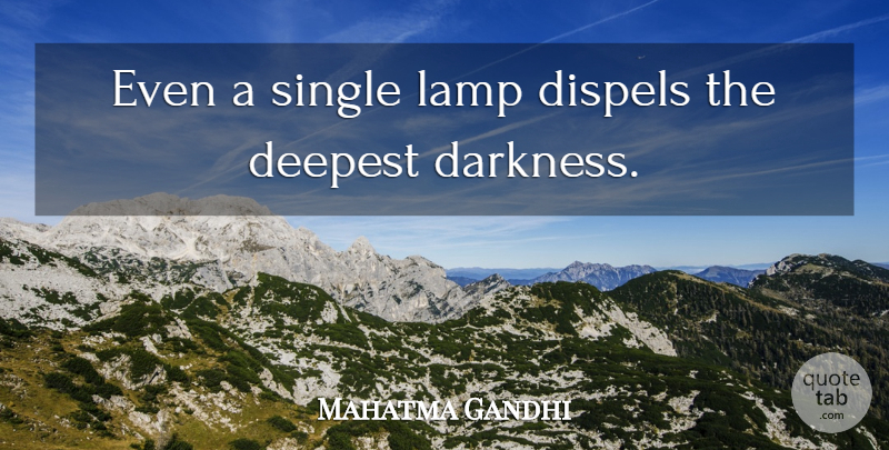 Mahatma Gandhi Quote About Darkness, Lamps: Even A Single Lamp Dispels...