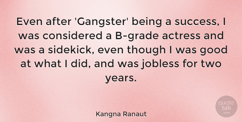 Kangna Ranaut Quote About Actress, Considered, Good, Success, Though: Even After Gangster Being A...