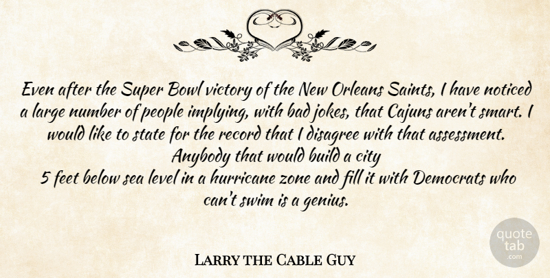 Larry the Cable Guy Quote About Smart, New Orleans, Assessment: Even After The Super Bowl...