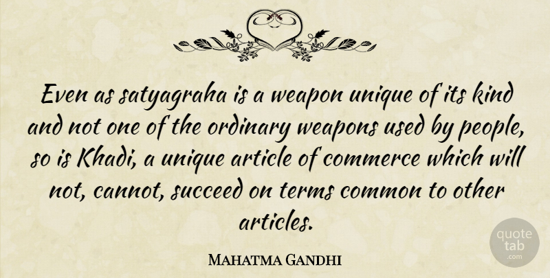 Mahatma Gandhi Quote About Unique, People, Weapons: Even As Satyagraha Is A...